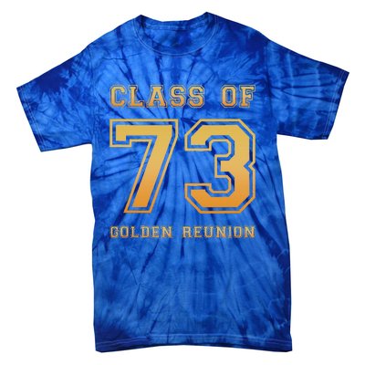 Class Of 73 1973 Class Reunion 50th Golden Reunion Slogan Tie-Dye T-Shirt