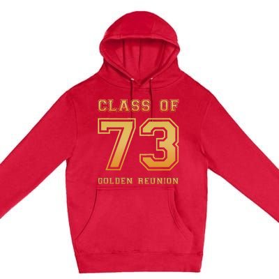 Class Of 73 1973 Class Reunion 50th Golden Reunion Slogan Premium Pullover Hoodie