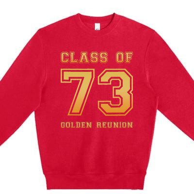 Class Of 73 1973 Class Reunion 50th Golden Reunion Slogan Premium Crewneck Sweatshirt