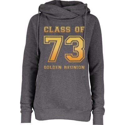 Class Of 73 1973 Class Reunion 50th Golden Reunion Slogan Womens Funnel Neck Pullover Hood