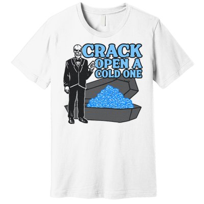 Crack Open A Cold One Premium T-Shirt