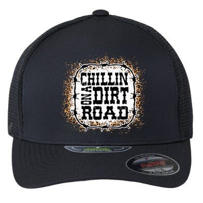 Chillin On A Dirt Road Country Music Flexfit Unipanel Trucker Cap