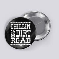 Chillin On A Dirt Road Country Music Button