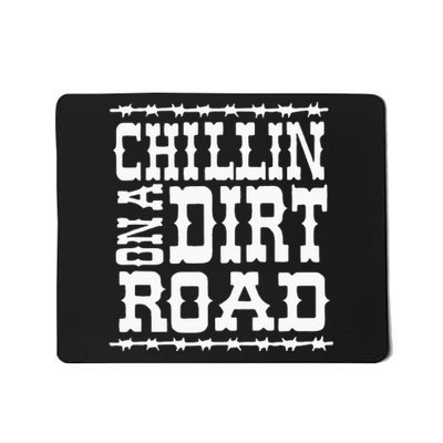 Chillin On A Dirt Road Country Music Mousepad