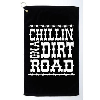 Chillin On A Dirt Road Country Music Platinum Collection Golf Towel