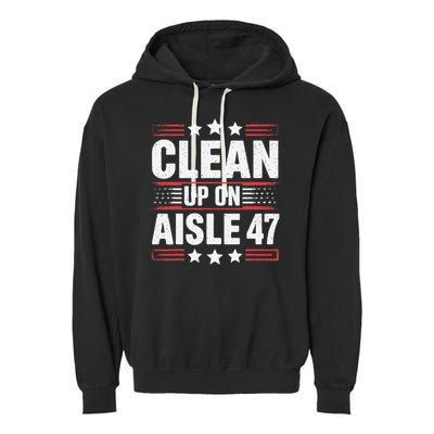Clean On Aisle 47 Impeach Trump Funny Patriotic President Garment-Dyed Fleece Hoodie
