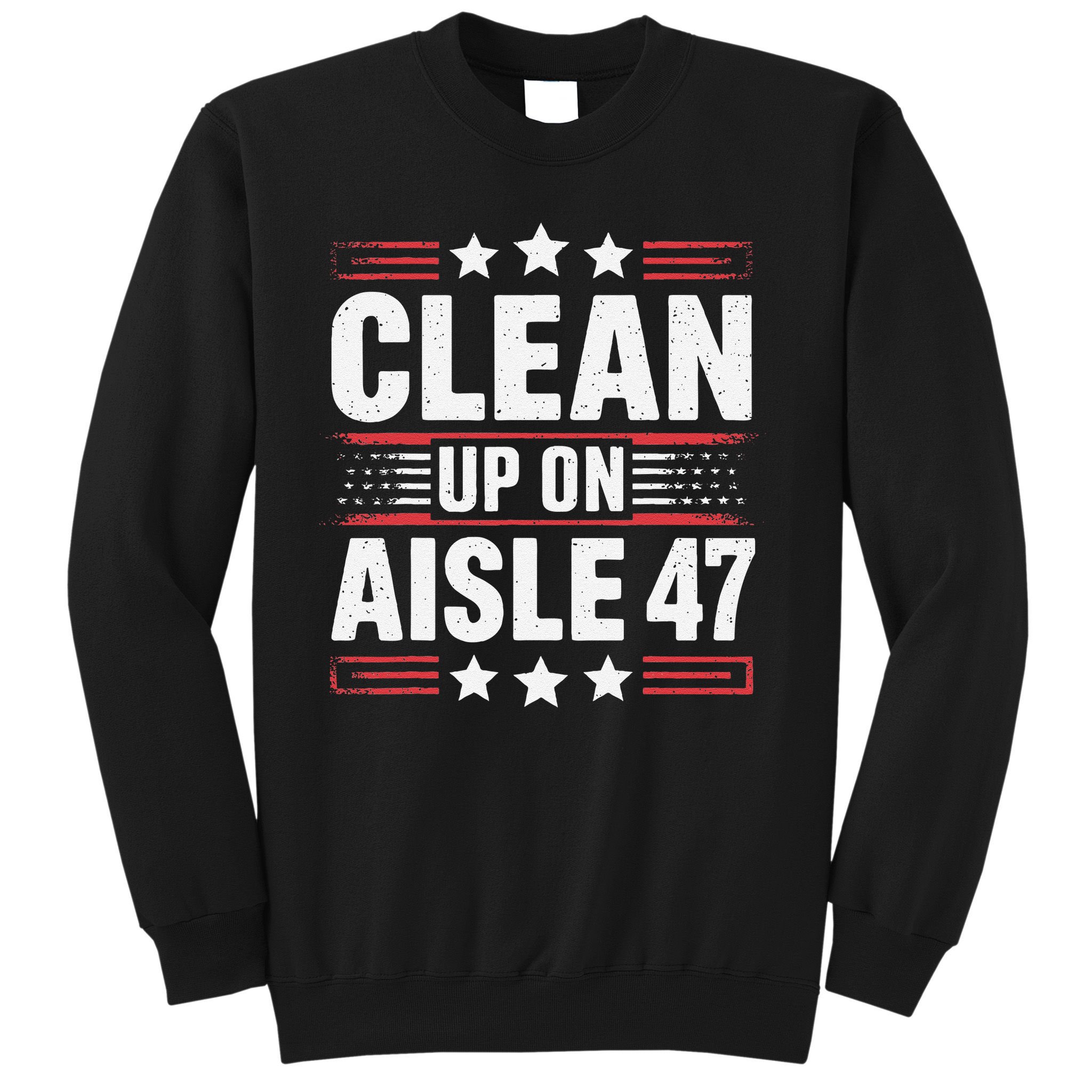 Clean On Aisle 47 Impeach Trump Funny Patriotic President Sweatshirt