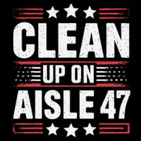 Clean On Aisle 47 Impeach Trump Funny Patriotic President Sweatshirt