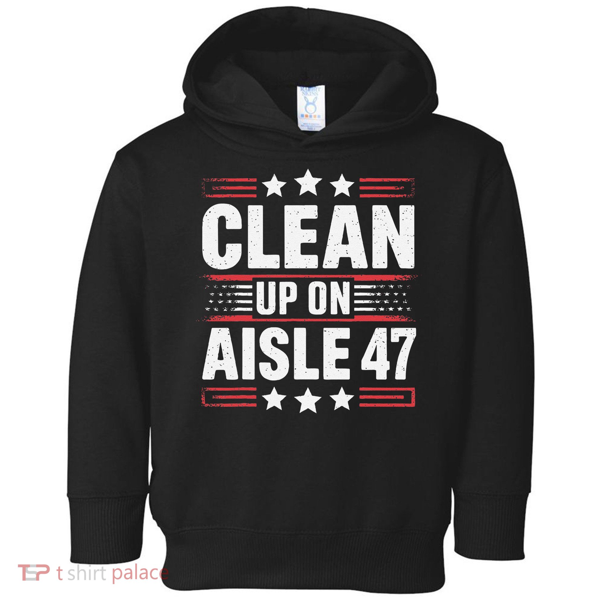 Clean On Aisle 47 Impeach Trump Funny Patriotic President Toddler Hoodie