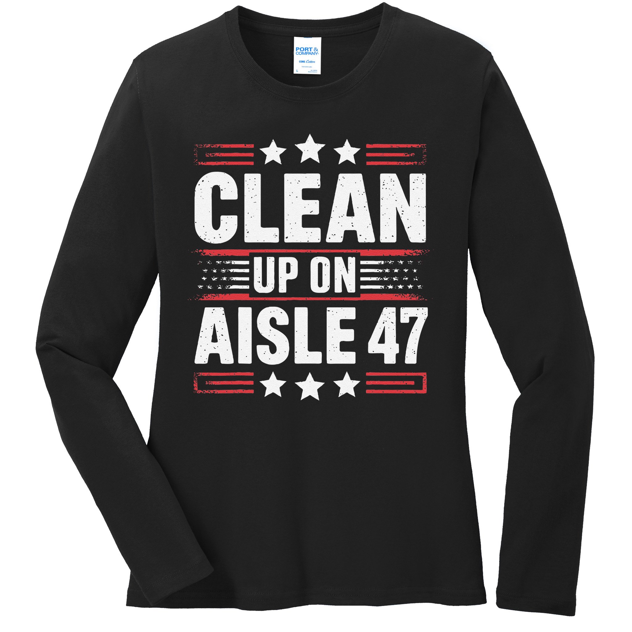 Clean On Aisle 47 Impeach Trump Funny Patriotic President Ladies Long Sleeve Shirt