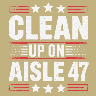 Clean On Aisle 47 Impeach Trump Funny Patriotic President T-Shirt