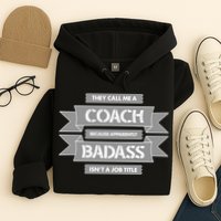 Coach Because Badass Isn't A Job Title Hoodie