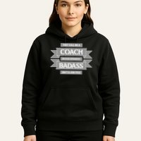 Coach Because Badass Isn't A Job Title Hoodie
