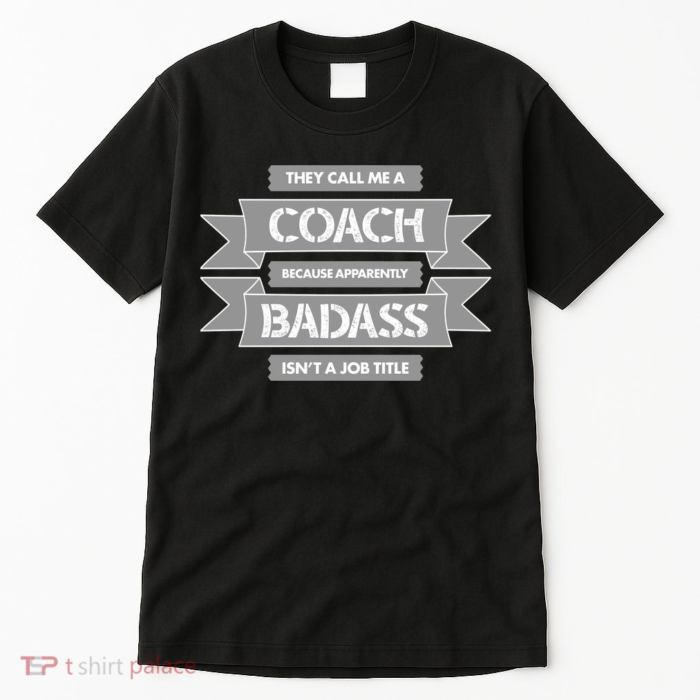 Coach Because Badass Isn't A Job Title Tall T-Shirt