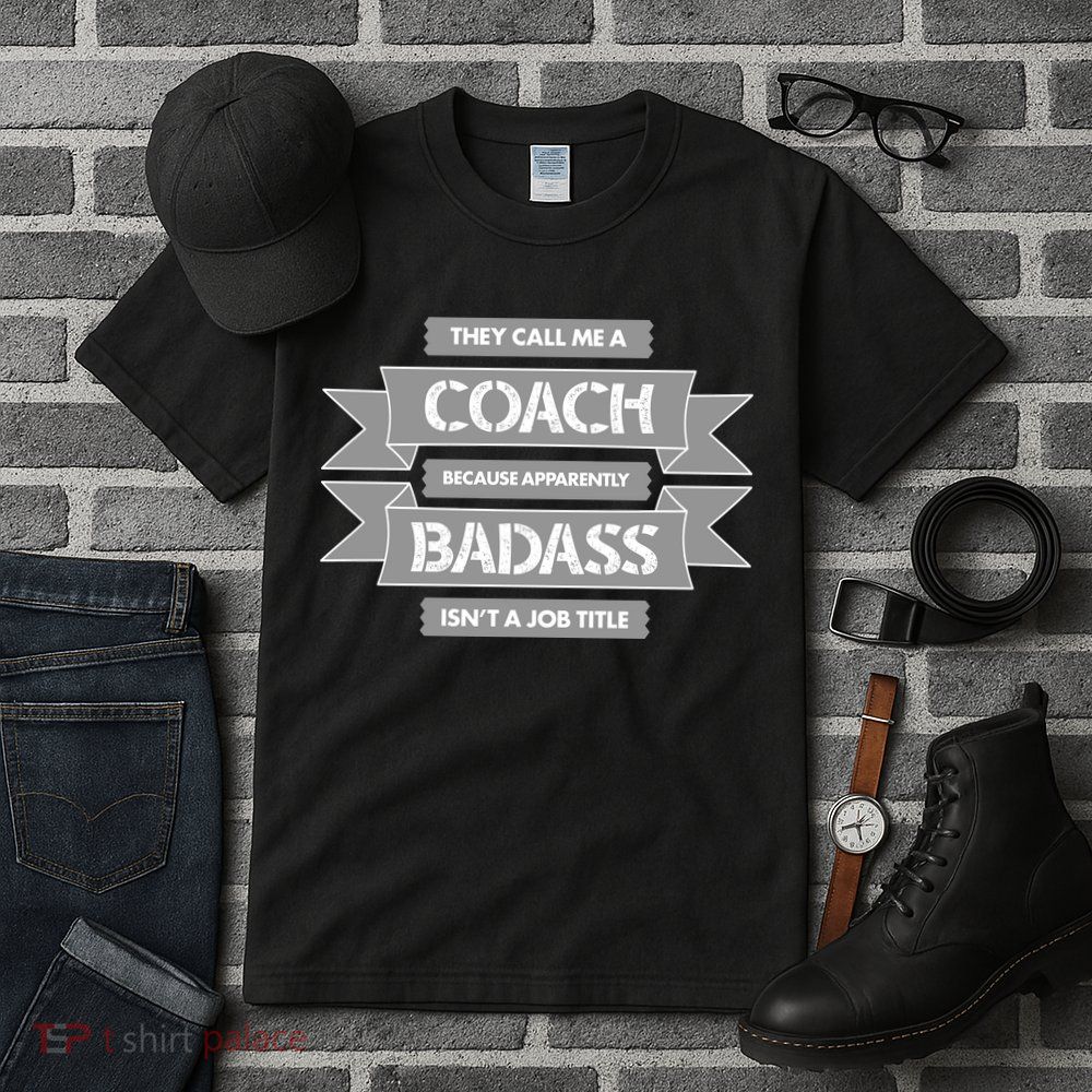 Coach Because Badass Isn't A Job Title Tall T-Shirt