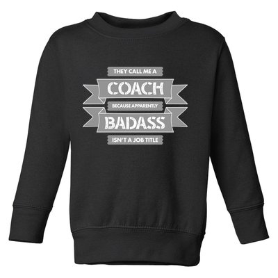 Coach Because Badass Isn't A Job Title Toddler Sweatshirt