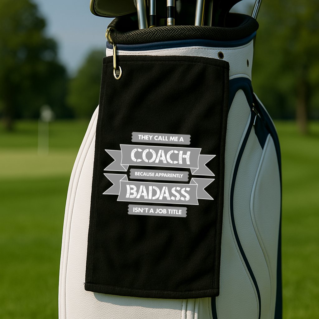 Coach Because Badass Isn't A Job Title Golf Towel