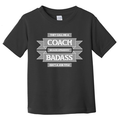 Coach Because Badass Isn't A Job Title Toddler T-Shirt