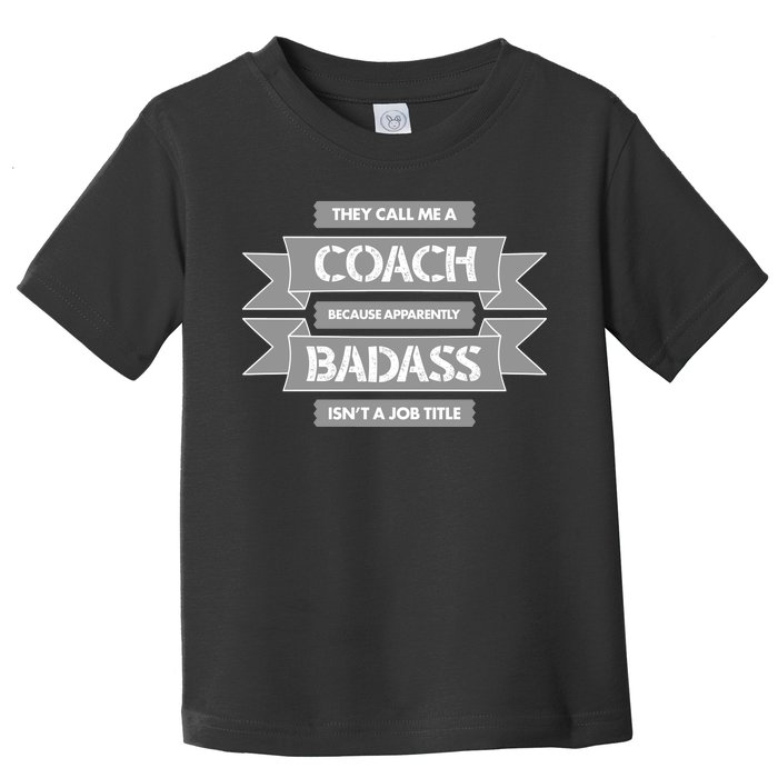 Coach Because Badass Isn't A Job Title Toddler T-Shirt