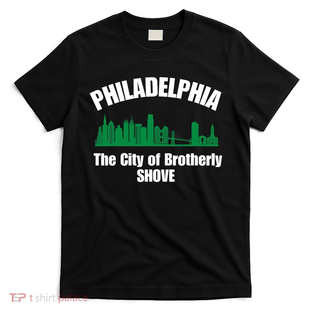 City Of Brotherly Shove Philadelphia Funny T-Shirt