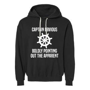 Captain Obvious Boldly Pointing Out The Apparent Sarcasm Garment-Dyed Fleece Hoodie