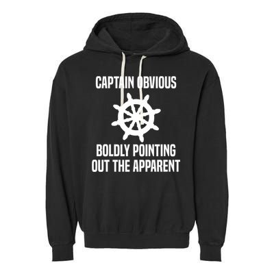 Captain Obvious Boldly Pointing Out The Apparent Sarcasm Garment-Dyed Fleece Hoodie