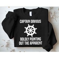 Captain Obvious Boldly Pointing Out The Apparent Sarcasm Sweatshirt