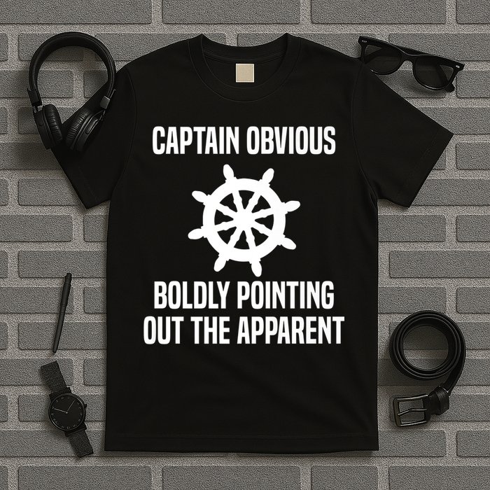 Captain Obvious Boldly Pointing Out The Apparent Sarcasm T-Shirt