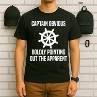 Captain Obvious Boldly Pointing Out The Apparent Sarcasm T-Shirt