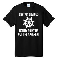 Captain Obvious Boldly Pointing Out The Apparent Sarcasm Tall T-Shirt