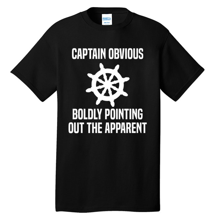 Captain Obvious Boldly Pointing Out The Apparent Sarcasm Tall T-Shirt