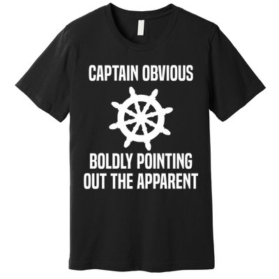 Captain Obvious Boldly Pointing Out The Apparent Sarcasm Premium T-Shirt