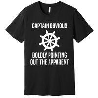 Captain Obvious Boldly Pointing Out The Apparent Sarcasm Premium T-Shirt