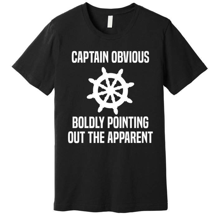 Captain Obvious Boldly Pointing Out The Apparent Sarcasm Premium T-Shirt