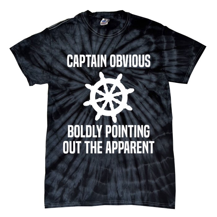 Captain Obvious Boldly Pointing Out The Apparent Sarcasm Tie-Dye T-Shirt