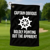 Captain Obvious Boldly Pointing Out The Apparent Sarcasm Golf Towel