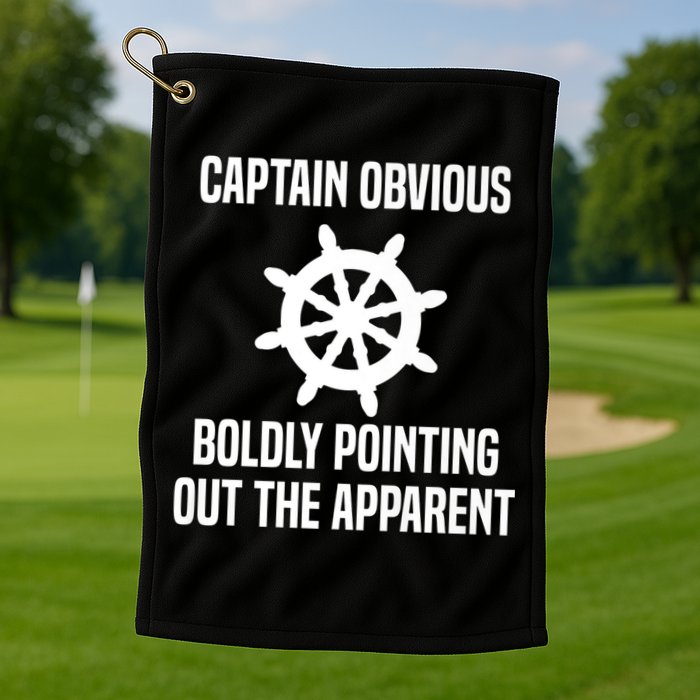 Captain Obvious Boldly Pointing Out The Apparent Sarcasm Golf Towel