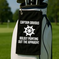 Captain Obvious Boldly Pointing Out The Apparent Sarcasm Golf Towel