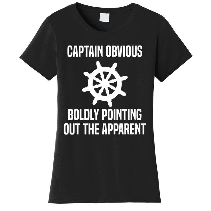 Captain Obvious Boldly Pointing Out The Apparent Sarcasm Women's T-Shirt