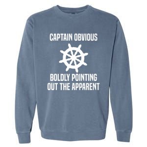 Captain Obvious Boldly Pointing Out The Apparent Sarcasm Garment-Dyed Sweatshirt