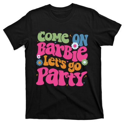 Come On Bar Bie Lets Go Party T-Shirt