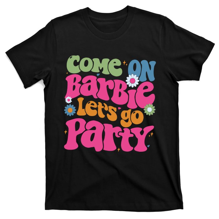 Come On Bar Bie Lets Go Party T-Shirt