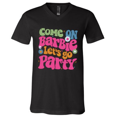 Come On Bar Bie Lets Go Party V-Neck T-Shirt