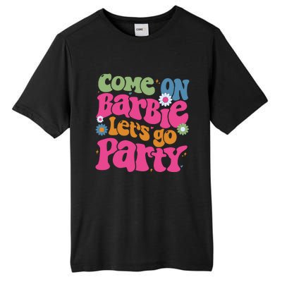 Come On Bar Bie Lets Go Party Tall Fusion ChromaSoft Performance T-Shirt