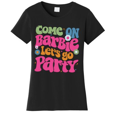 Come On Bar Bie Lets Go Party Women's T-Shirt