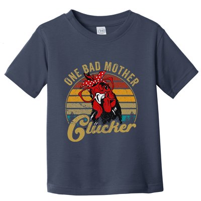 Chickenshirt One Bad Mother Clucker Funny Mom Day Hen Women Toddler T-Shirt