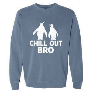 Chill Out Bro Penguin Gift Funny Animal Xmas Cool Penguin Pj Funny Gift Garment-Dyed Sweatshirt