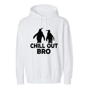 Chill Out Bro Penguin Gift Funny Animal Xmas Cool Penguin Pj Funny Gift Garment-Dyed Fleece Hoodie