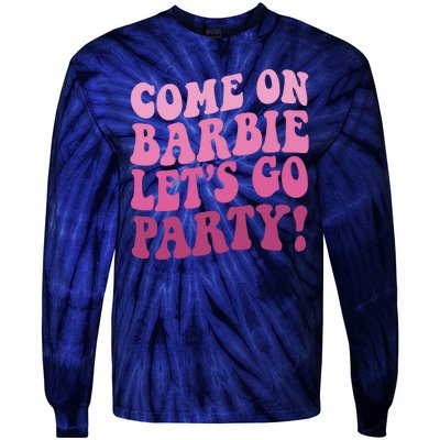 Come On Barbe Lets Go Party! Tie-Dye Long Sleeve Shirt