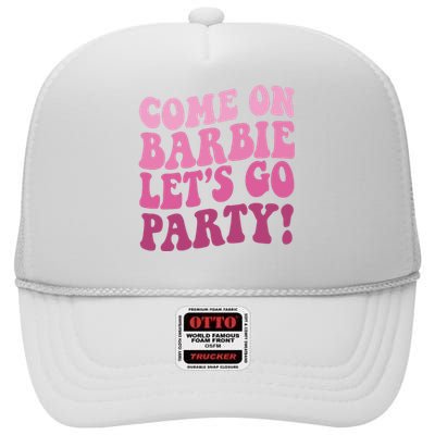 Come On Barbe Lets Go Party! High Crown Mesh Back Trucker Hat